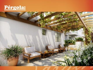 Pérgola:
 