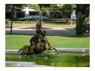 Lagos, Fontes e Esculturas
estão por todos os Jardins e Mata
 