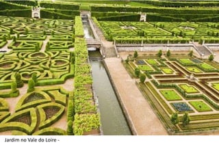Jardim no Vale do Loire -
 
