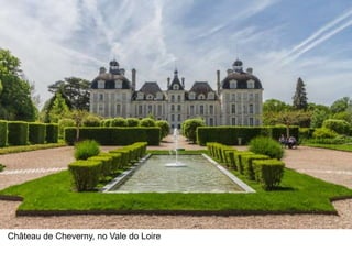 Château de Cheverny, no Vale do Loire
 