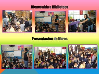 Bienvenida a Biblioteca




Presentación de libros.
 