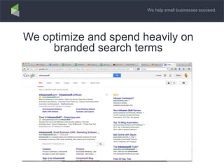 We help small businesses succeed.
We optimize and spend heavily on
branded search terms
 