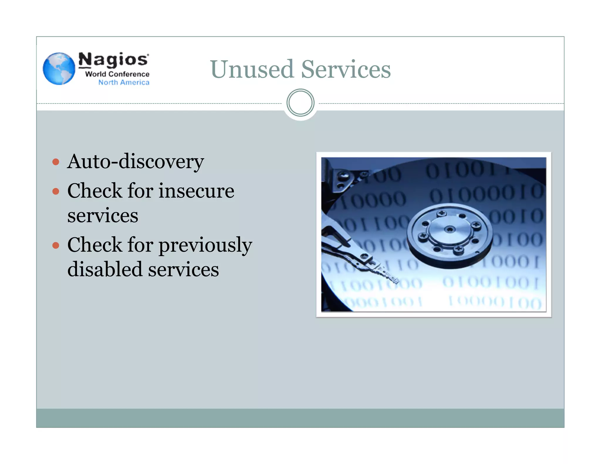 Unused Services
Auto-discovery
Check for insecure
services
Check for previously
disabled services