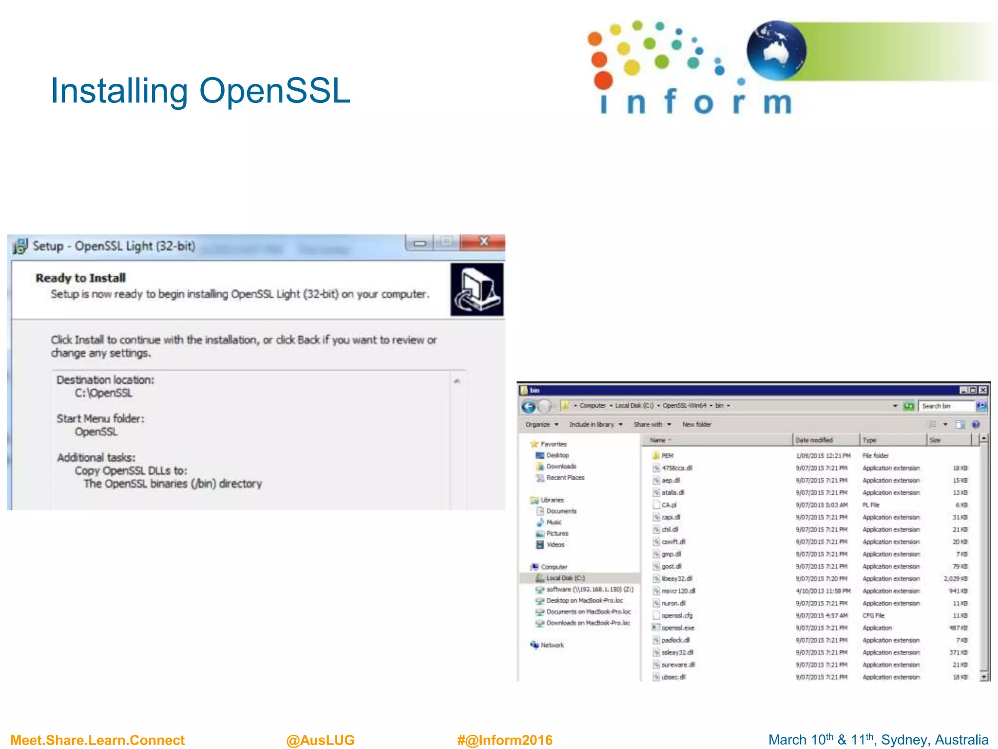 March 10th & 11th, Sydney, AustraliaMeet.Share.Learn.Connect @AusLUG #@Inform2016
Installing OpenSSL
 