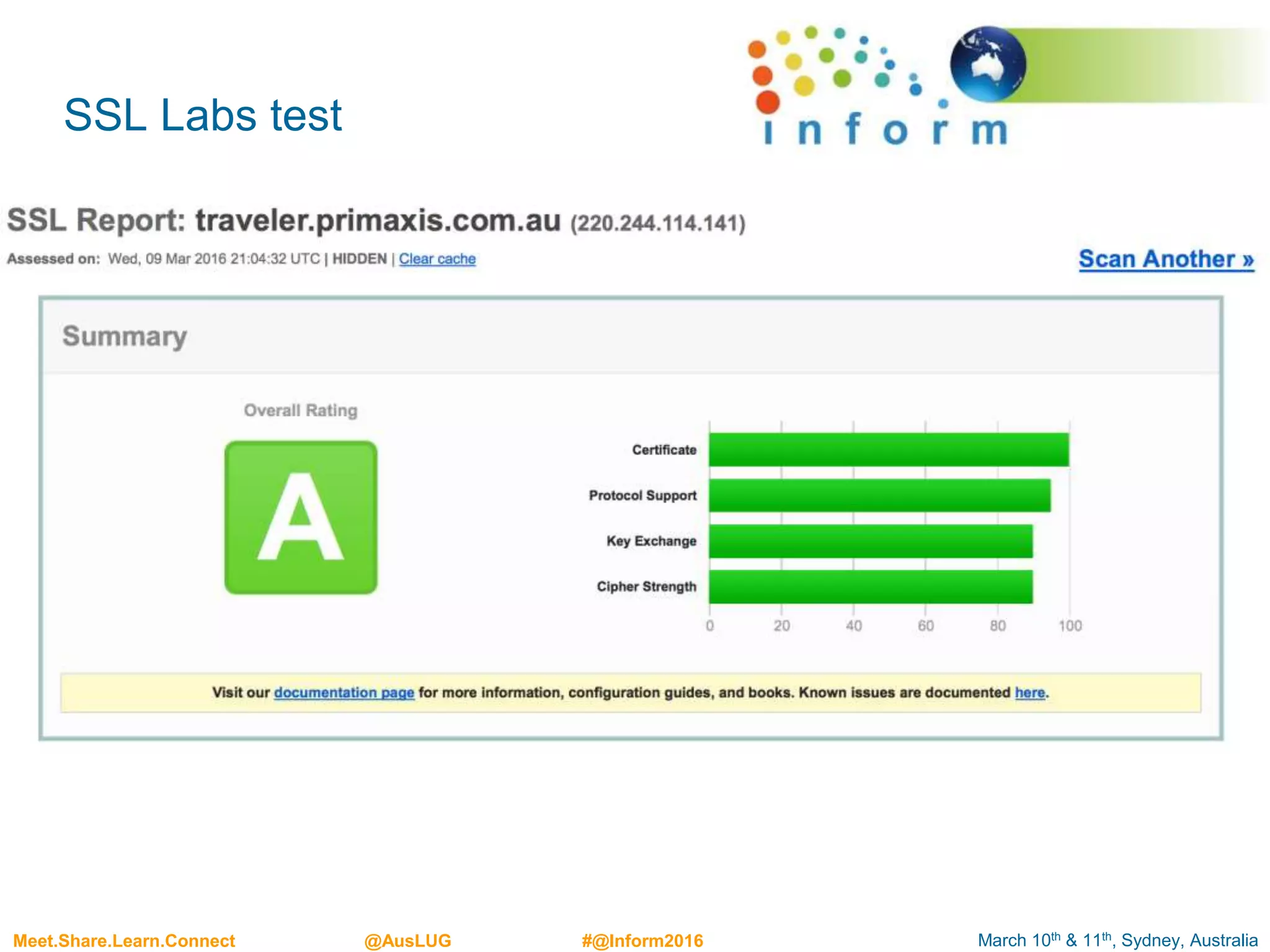 March 10th & 11th, Sydney, AustraliaMeet.Share.Learn.Connect @AusLUG #@Inform2016
SSL Labs test
 