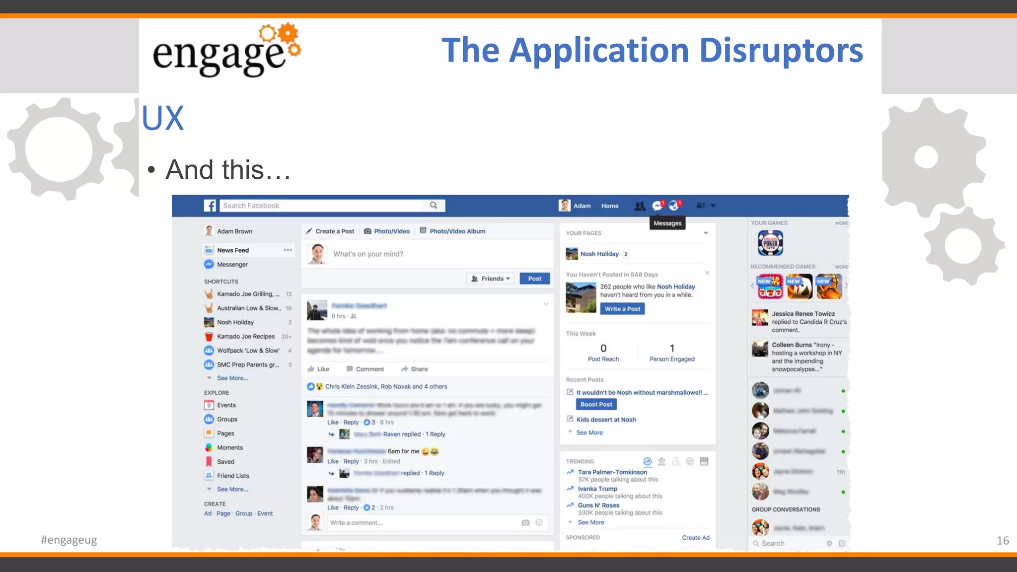 UX
• And this…
16#engageug
The Application Disruptors
 