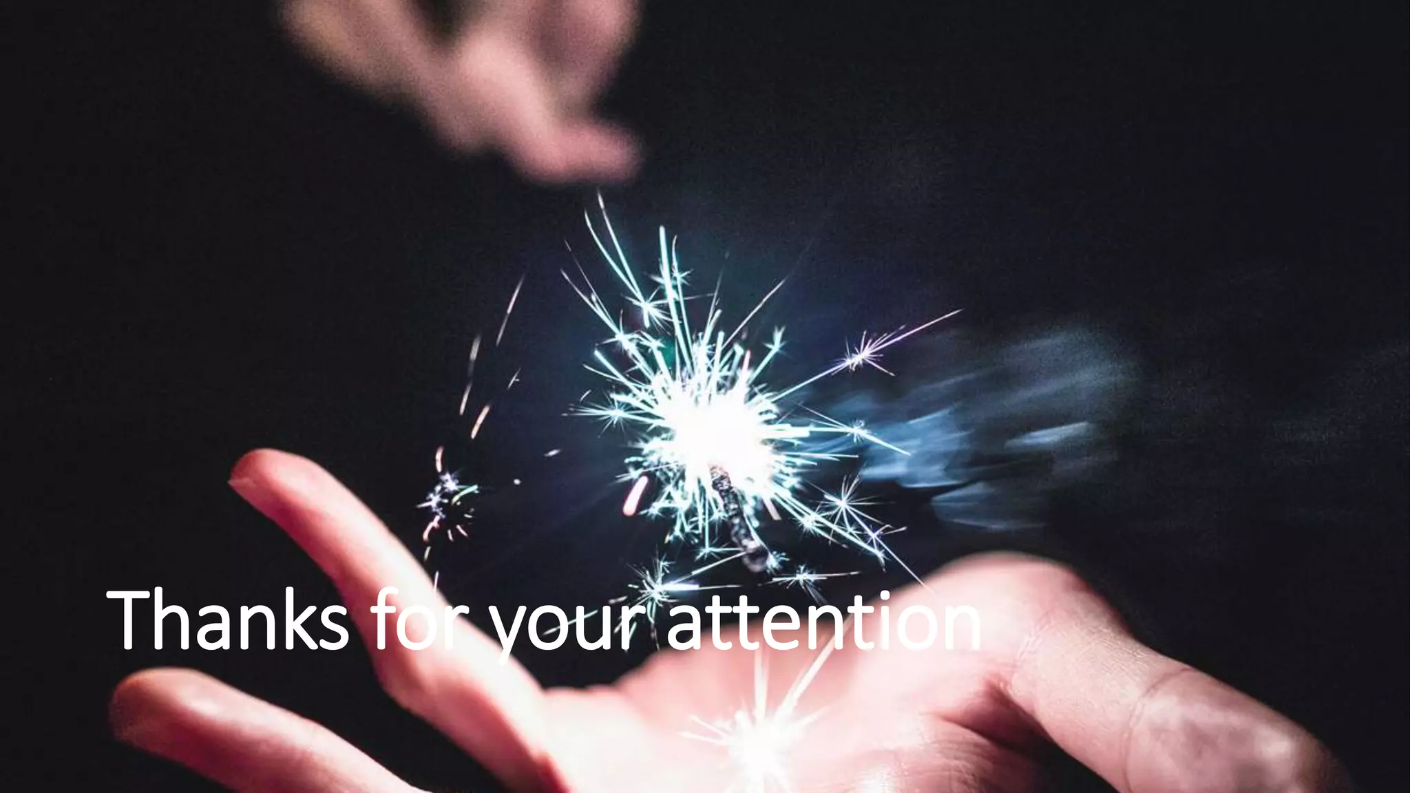 Thanks for your attention
 