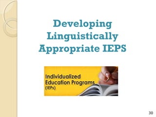 Developing
Linguistically
Appropriate IEPS

30

 