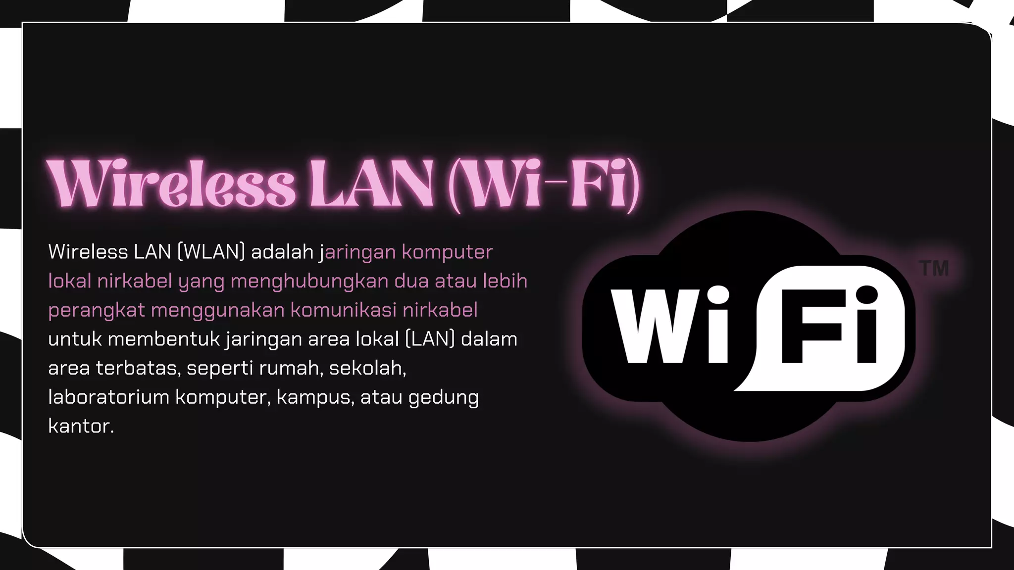Wireless LAN (WLAN) adalah jaringan komputer
lokal nirkabel yang menghubungkan dua atau lebih
perangkat menggunakan komunikasi nirkabel
untuk membentuk jaringan area lokal (LAN) dalam
area terbatas, seperti rumah, sekolah,
laboratorium komputer, kampus, atau gedung
kantor.
 
