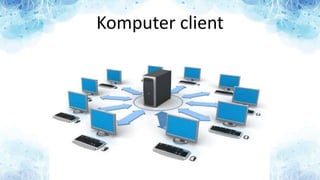 Komputer client
 