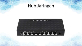 Hub Jaringan
 