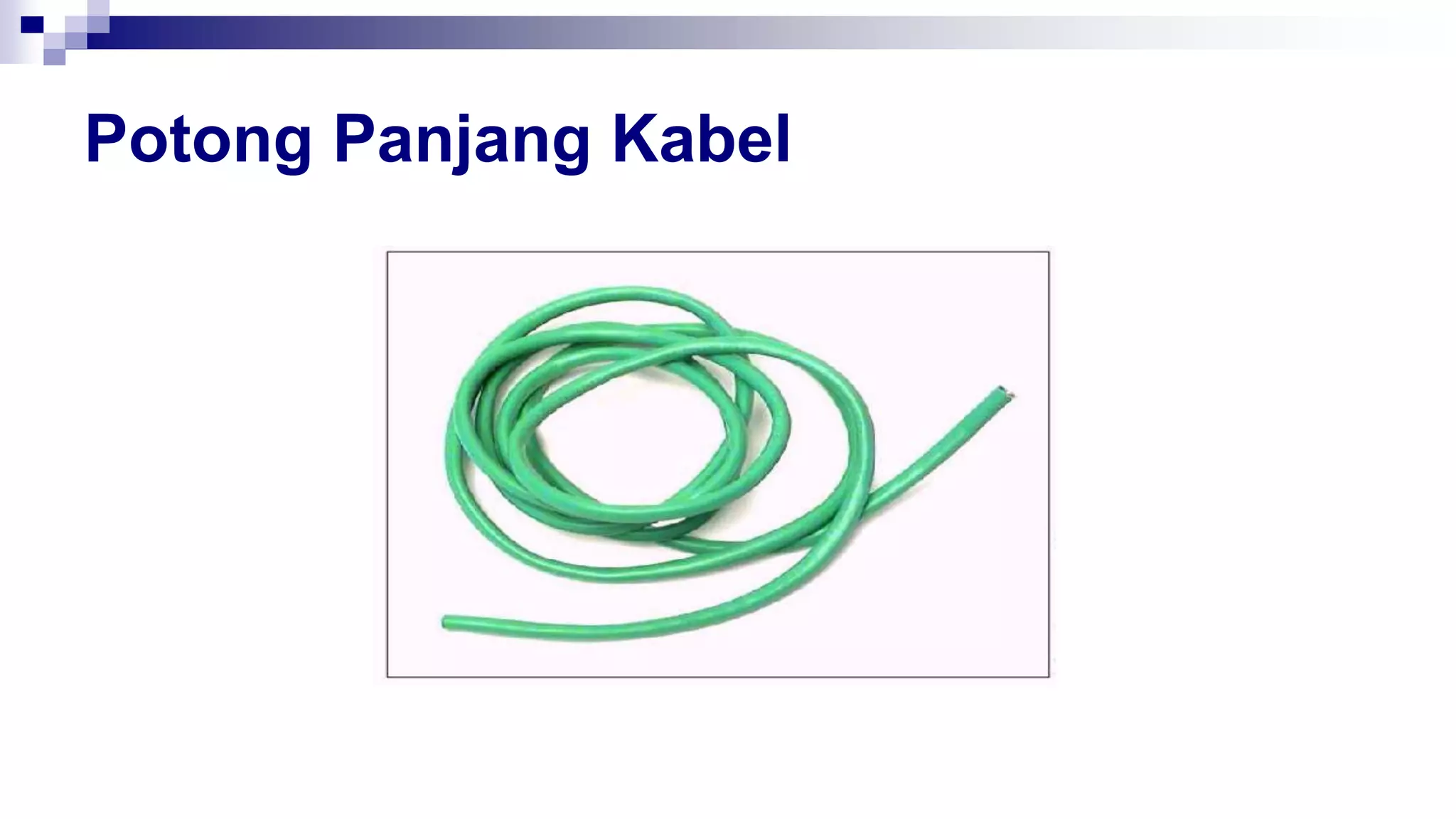 Potong Panjang Kabel
 