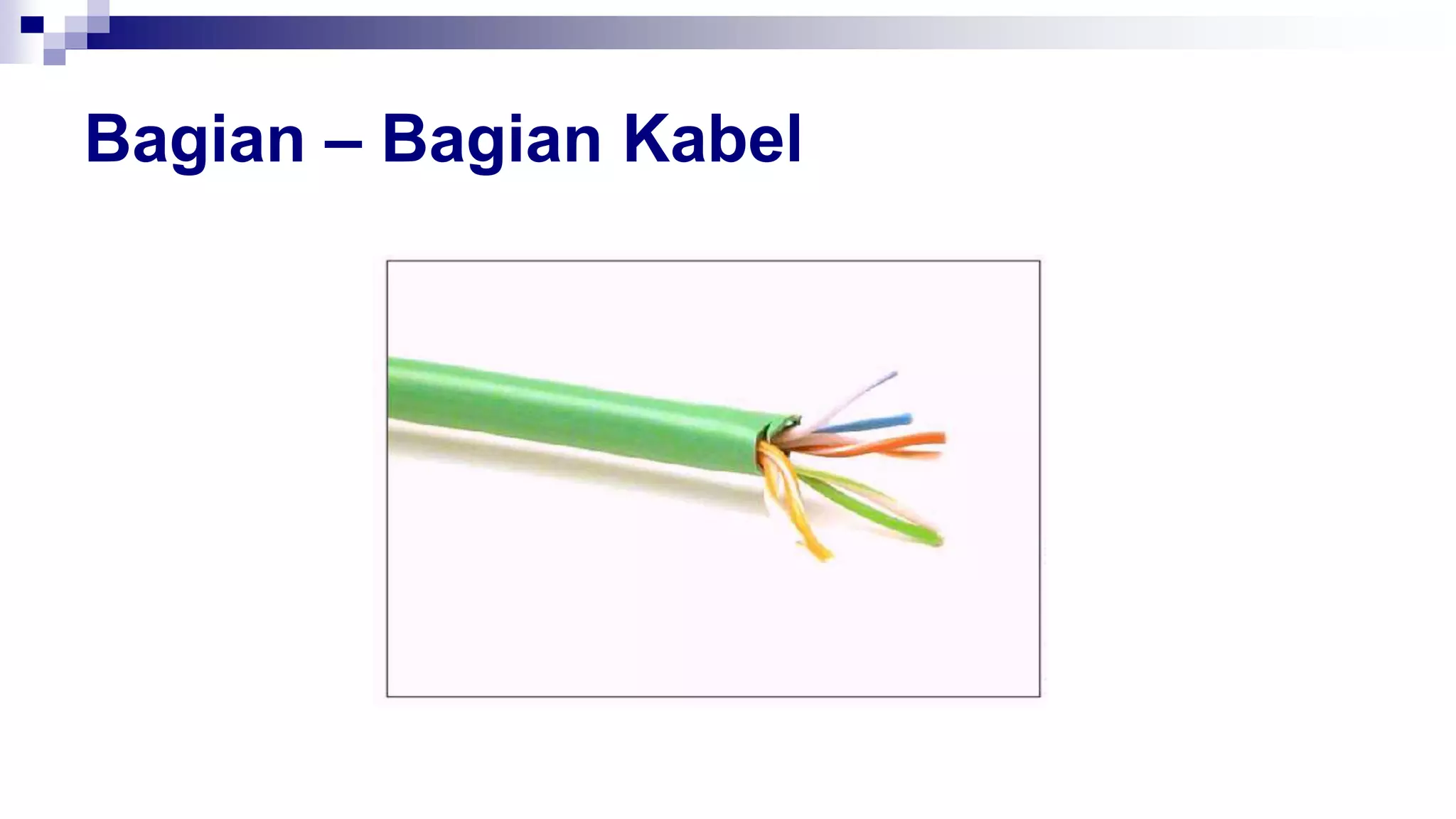 Bagian – Bagian Kabel
 