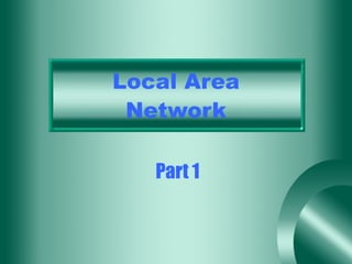 Local Area Network Part 1 