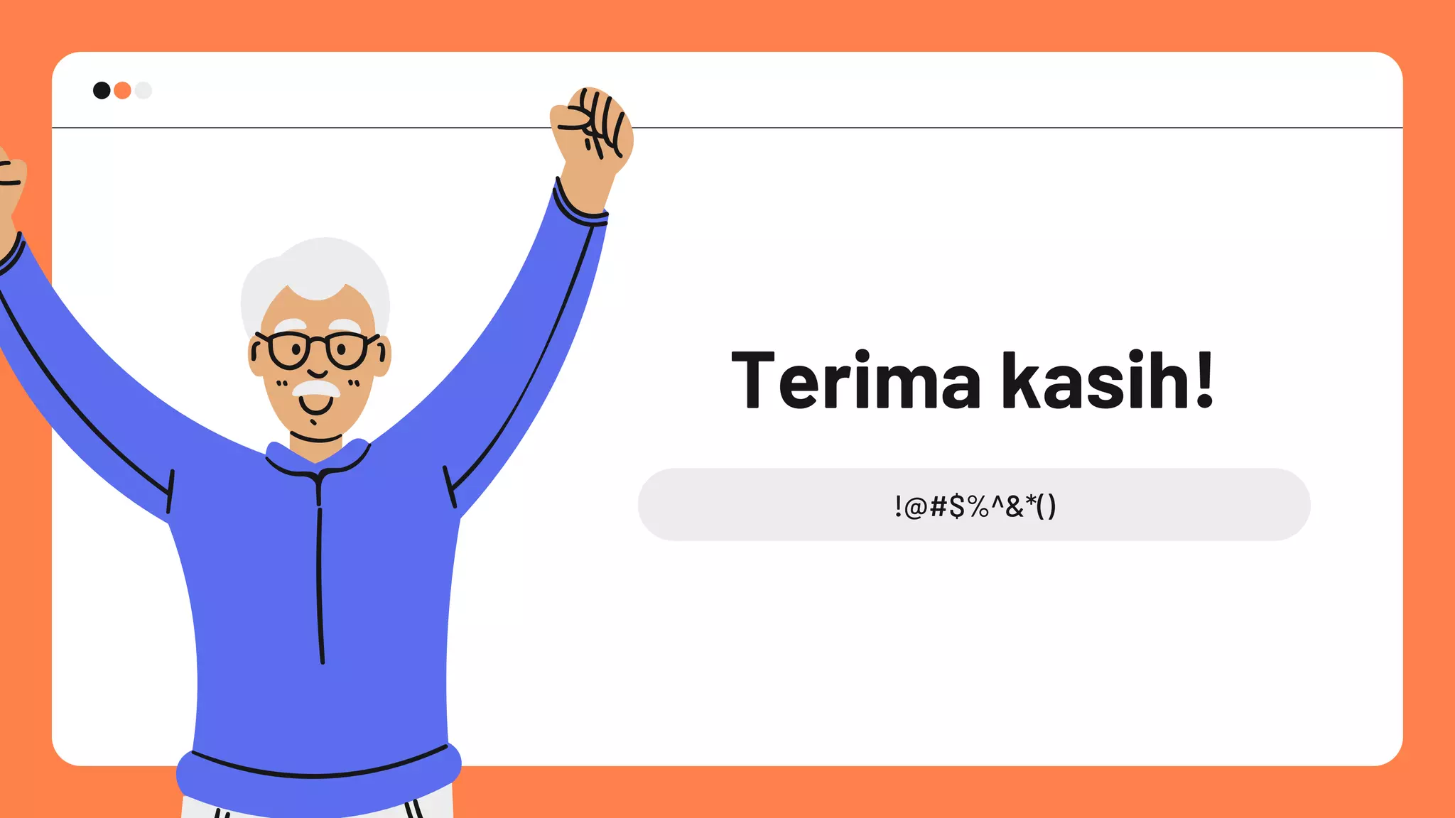 !@#$%^&*()
Terima kasih!
 