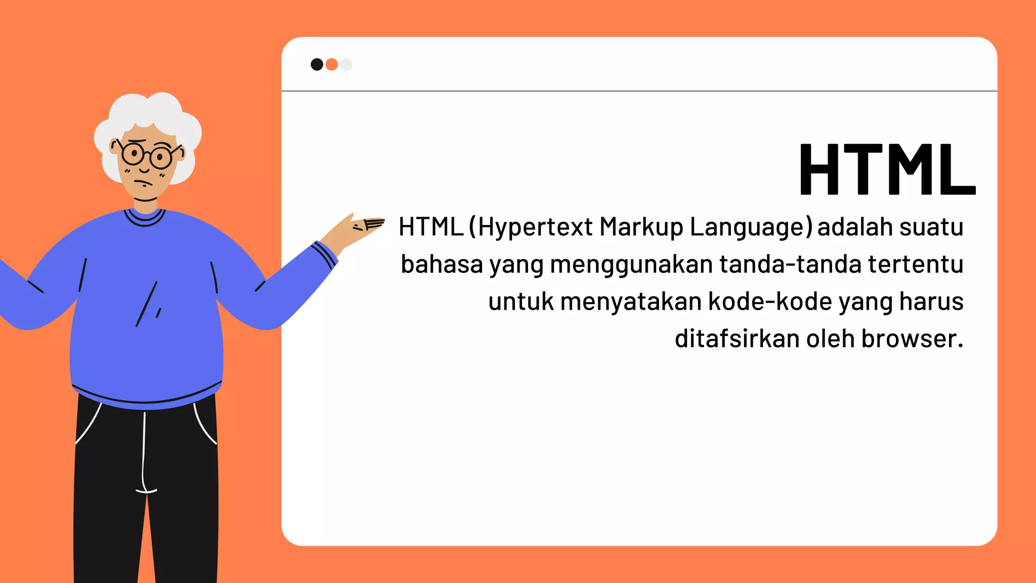 HTML
HTML (Hypertext Markup Language) adalah suatu
bahasa yang menggunakan tanda-tanda tertentu
untuk menyatakan kode-kode yang harus
ditafsirkan oleh browser.
 