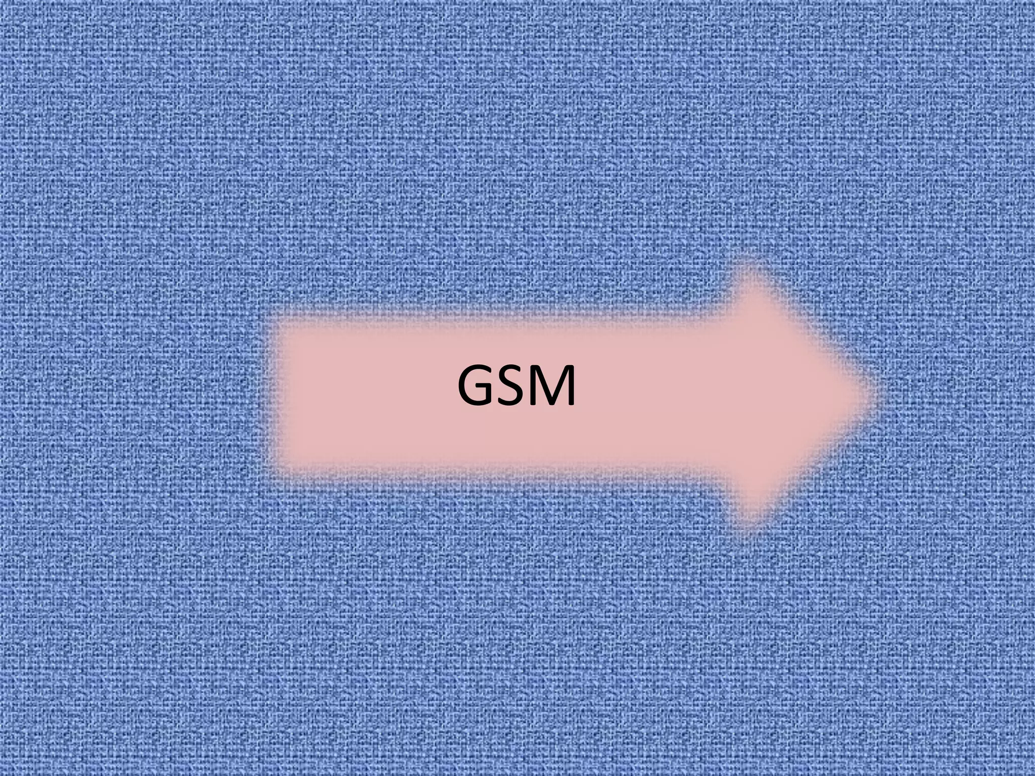 GSM
 
