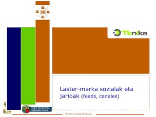 Laster-marka sozialak eta jarioak  (feeds, canales) 