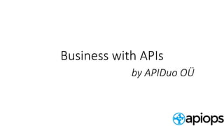 Business with APIs
by APIDuo OÜ
 