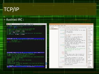 TCP/IP
~ Ilustrasi IRC :
 