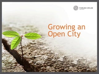 Growing an
Open City

 