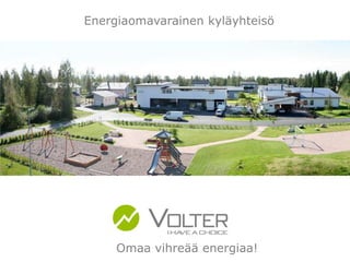 Energiaomavarainen kyläyhteisö




     Omaa vihreää energiaa!
 