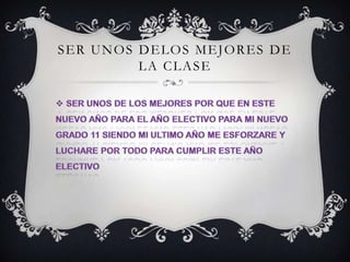 SER UNOS DELOS MEJORES DE
LA CLASE

 