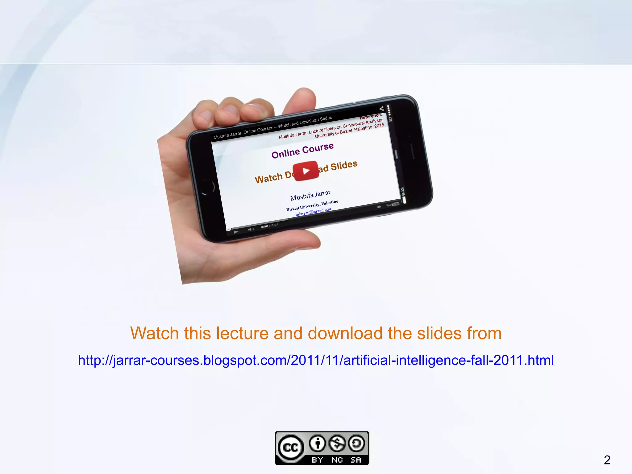 2Jarrar © 2014
Watch this lecture and download the slides from
http://jarrar-courses.blogspot.com/2011/11/artificial-intelligence-fall-2011.html
 
