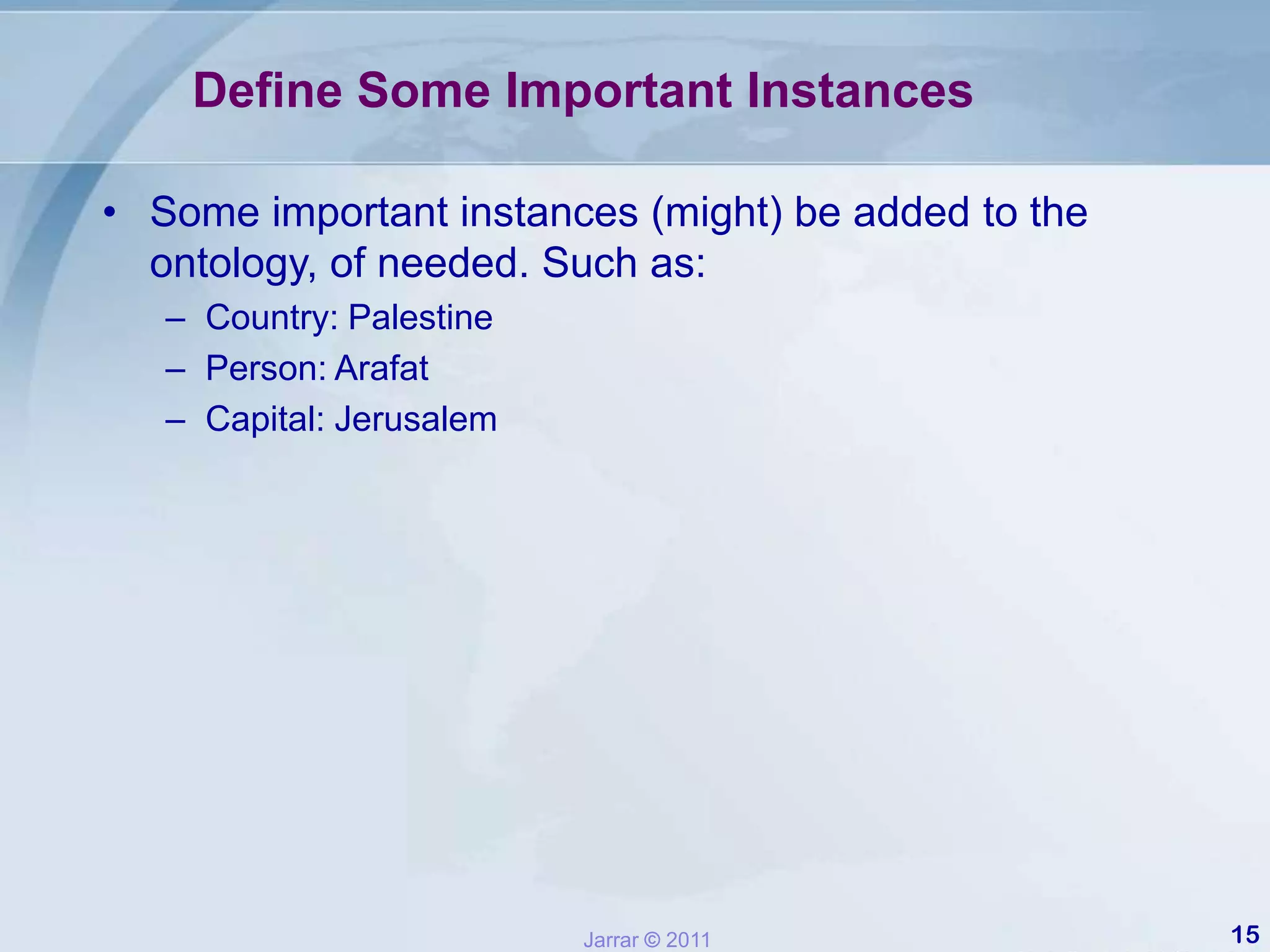 2.1- Ontology Capture: Scoping• Brainstorming– Produce all potentially relevant terms and phrases.Nouns form the basis for concept names