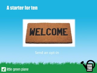 A starter for ten




               Send an opt-in
 