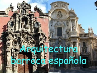 Arquitectura
barroca española
 