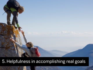 5. Helpfulness in accomplishing real goals
 