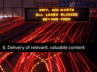 6. Delivery of relevant, valuable content
 