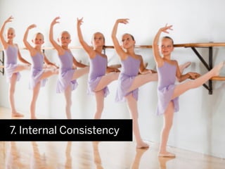 7. Internal Consistency
 