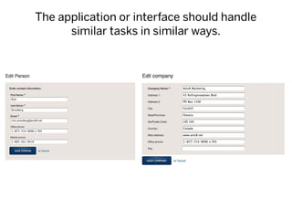 The application or interface should handle
      similar tasks in similar ways.
 
