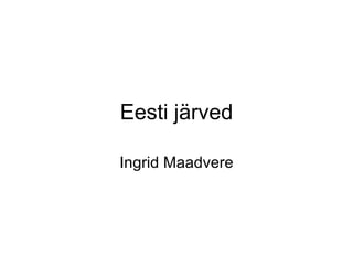 Eesti järved Ingrid Maadvere 