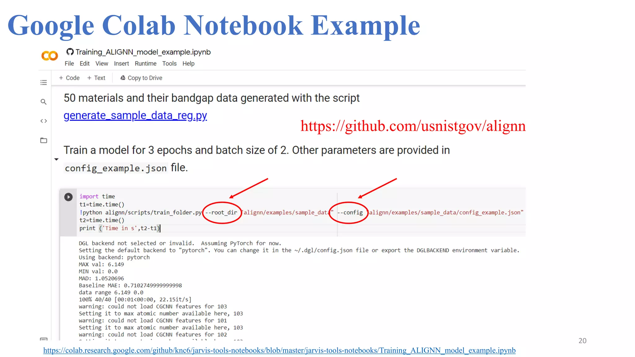 20
Google Colab Notebook Example
https://colab.research.google.com/github/knc6/jarvis-tools-notebooks/blob/master/jarvis-tools-notebooks/Training_ALIGNN_model_example.ipynb
https://github.com/usnistgov/alignn
 