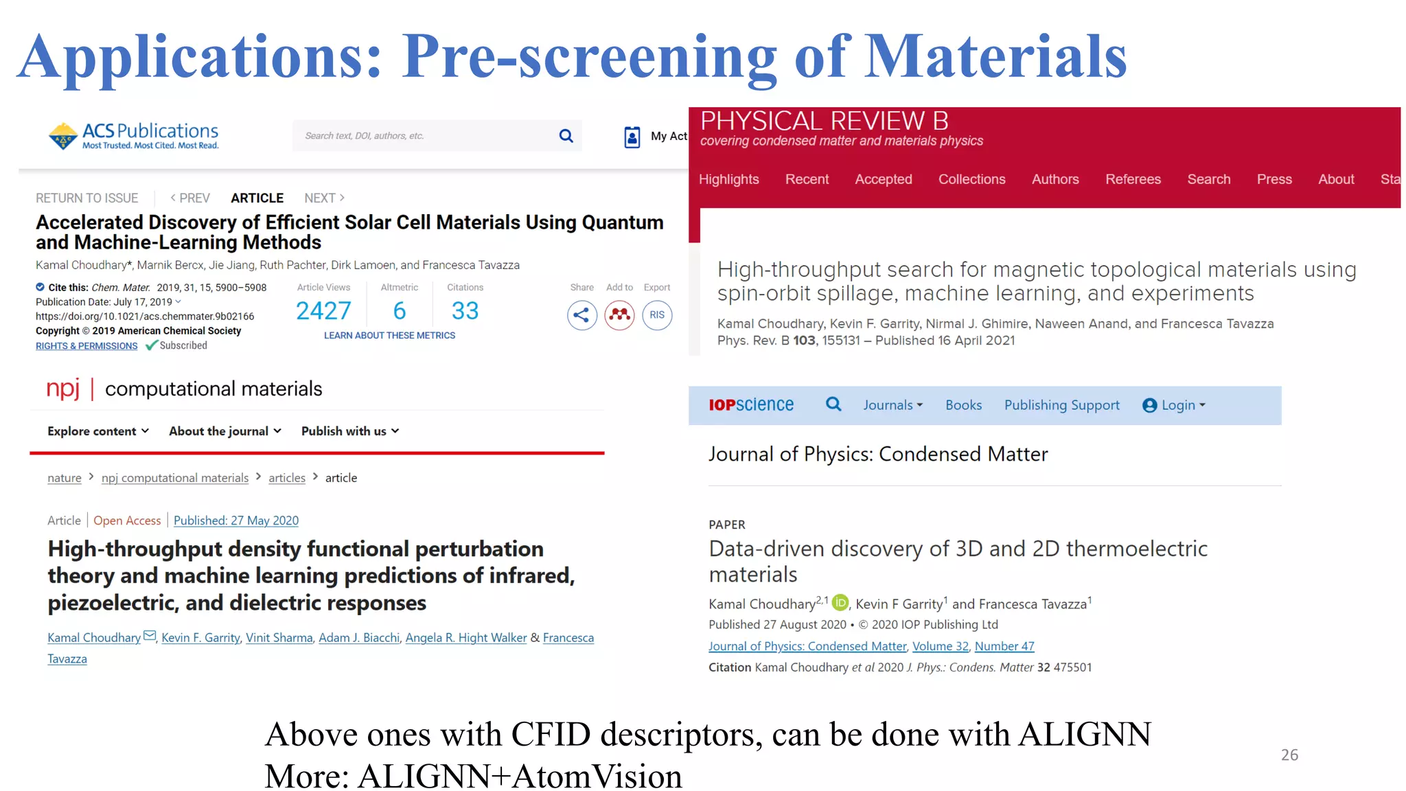 26
Applications: Pre-screening of Materials
Above ones with CFID descriptors, can be done with ALIGNN
More: ALIGNN+AtomVision
 