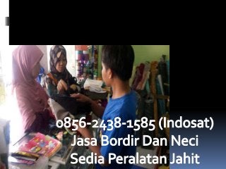 0856-2438-1585 (Indosat), Jasa bordir nama jelekong