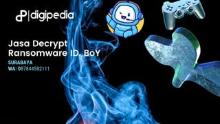 Jasa Decrypt
Ransomware ID. BoY
SURABAYA
WA: 087844582111
 