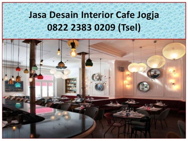 0822 2383 0209 TSel Jasa Desain Interior Cafe Jogja 0822 2383 0209 TSel Jasa Desain Interior Cafe Jogja