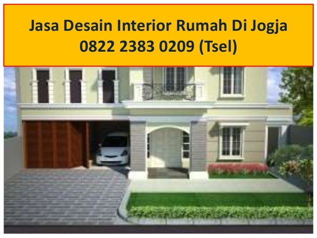 0822 2383 0209 TSel Jasa Desain Interior Rumah Di Jogja 0822 2383 0209 TSel Jasa Desain Interior Rumah Di Jogja