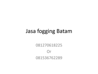 Jasa fogging Batam
081270618225
Or
081536762289
 