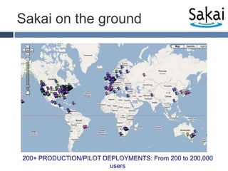 Sakai on the ground200+ PRODUCTION/PILOT DEPLOYMENTS: From 200 to 200,000 users