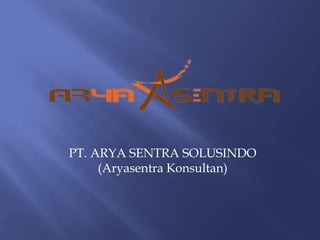 PT. ARYA SENTRA SOLUSINDO
(Aryasentra Konsultan)
 