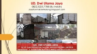 UD. Dwi Utama Jaya
0822.3225.7788 (Bu Indah)
JasaKontraktorMalang.blogspot.com
 