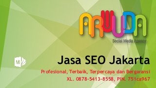 Jasa SEO Jakarta
Profesional, Terbaik, Terpercaya dan Bergaransi
XL. 0878-5413-8558, PIN. 751ca967
 