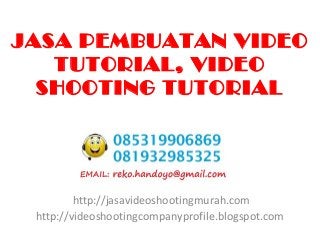 JASA PEMBUATAN VIDEO
TUTORIAL, VIDEO
SHOOTING TUTORIAL
http://jasavideoshootingmurah.com
http://videoshootingcompanyprofile.blogspot.com
 
