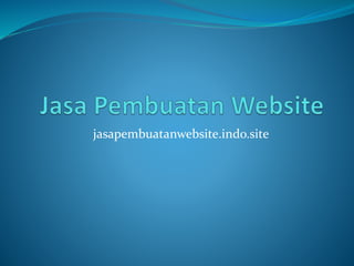 jasapembuatanwebsite.indo.site
 
