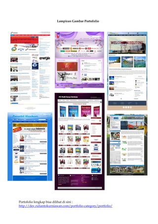 Lampiran Gambar Portofolio
Portofolio lengkap bisa dilihat di sini :
http://dev.ruliantokurniawan.com/portfolio-category/portfolio/
 